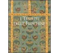 I tessuti delle Fieschine. Ediz. illustrata