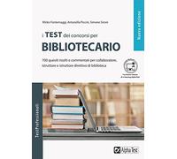I test dei concorsi per bibliotecario. 700 quesiti risolti e commentati per collaboratore, istruttore e istruttore direttivo di biblioteca. Con Contenuto digitale per download e accesso online