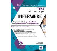 I test dei concorsi per infermiere. Ampia raccolta di quesiti ufficiali per test preselettivi e prove pratiche. Con software di simulazione