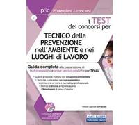 I test dei concorsi per tecnico della prevenzione nell'ambiente e nei luoghi di lavoro. Guida completa alla preparazione di test preselettivi e prove teorico-pratiche. Con software di simulazione