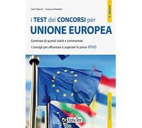 I test dei concorsi per Unione Europea. Centinaia di quesiti risolti e commentati. I consigli per affrontare e superare le prove EPSO