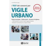 I test dei concorsi per vigile urbano. Polizia municipale-polizia locale. Eserciziario