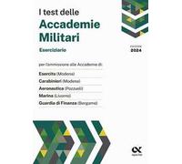 I TEST DELLE ACCADEMIE MILITARI. ESERCIZIARIO - DRAGO MASSIMO - ALPHA TEST