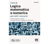 I test di logica matematica per tutti i concorsi. Centinaia di qu