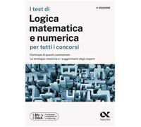 I test di logica matematica per tutti i concorsi. Centinaia di quesiti commentati, le strategie risolutive e i suggerimenti degli esperti. Ediz. MyDesk. Con Contenuto digitale per download e acce...