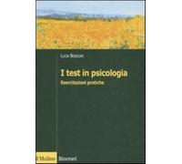 I test in psicologia. Esercitazioni pratiche - Boncori Lucia
