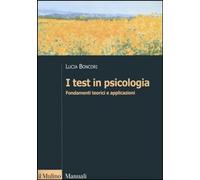 I test in psicologia. Fondamenti teorici e applicazioni [Oct 19, 2006] Boncori,