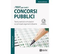 I test per tutti i concorsi pubblici - Teoria, esercizi e simulazioni
