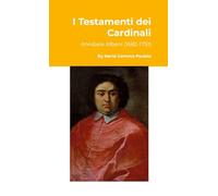 I Testamenti dei Cardinali: Annibale Albani (1682-1751)