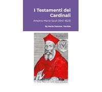 I Testamenti dei Cardinali: Antonio Maria Sauli (1541-1623)