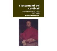 I Testamenti dei Cardinali: Bartolomeo Pacca junior (1817-1880)