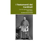 I Testamenti dei Cardinali: Camillo Ignazio Persico (1823-1895)