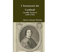 I Testamenti dei Cardinali: Camillo Paolucci (1692-1763)