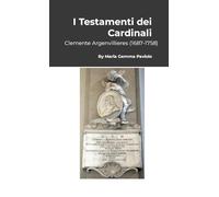 I Testamenti dei Cardinali: Clemente Argenvillieres (1687-1758)