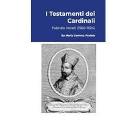 I Testamenti dei Cardinali: Fabrizio Veralli (1560-1624)