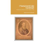 I Testamenti dei Cardinali: Francesco Maria Casini (1648-1719) - Lulu.com, 2021