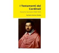 I Testamenti dei Cardinali: Giacomo Sannesio (1560-1621)