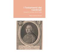 I Testamenti dei Cardinali: Giovanni Cornaro (1720-1789): null