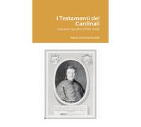 I Testamenti dei Cardinali: Giovanni Serafini (1786-1855) - Lulu.com, 2021