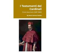 I Testamenti dei Cardinali: Giulio Sacchetti (1587-1663)