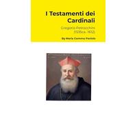 I Testamenti dei Cardinali: Gregorio Petrocchini (1535ca.-1612)