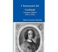 I Testamenti dei Cardinali: Lorenzo Altieri (1671-1741)