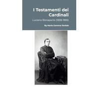 I Testamenti dei Cardinali: Luciano Bonaparte (1828-1895)