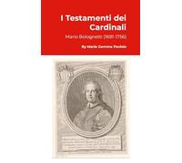 I Testamenti dei Cardinali: Mario Bolognetti (1691-1756)