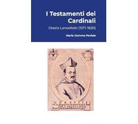 I Testamenti dei Cardinali: Orazio Lancellotti (1571-1620)