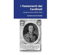 I Testamenti dei Cardinali: Serafino Cenci (1676-1740)