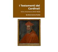 I Testamenti dei Cardinali: Silvio Antoniano (1540-1603)