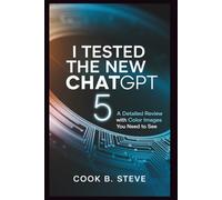 I Tested the New ChatGPT 5: A Detailed Review with Color Images You Need to See: Speed, Smarts, and Surprises-Why It's the AI Everyone's Talking About