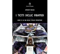 Libri Athon Veggi - I Testi Delle Piramidi. Wnas E La Via Delle Stelle Imperitur