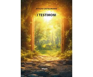 I testimoni - Castelnuovo Attilio