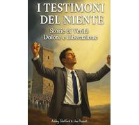 I testimoni del niente. Storie di verità dolore e liberazione
