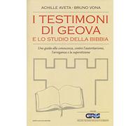 I testimoni di Geova e lo studio della Bibbia. Una guida alla conoscenza, contro l'autoritarismo, l'arroganza e la superstizione