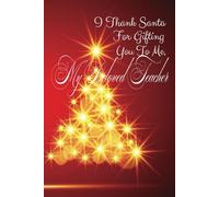 I THANK SANTA FOR GIFTING YOU TO ME, MY FAVORITE TEACHER