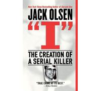 I: The Creation of a Serial Killer - Olsen Jack
