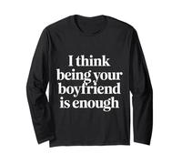 I Think Being Your Boyfriend Is Enough - Maglia a Manica
