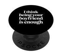 I Think Being Your Boyfriend Is Enough - PopSockets PopGrip Adesivo