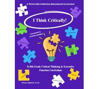 I Think Critically: K-8th Grade Critical Thinking & Executive Function Curriculum