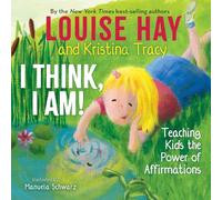 Louise Hay & Kristina Tracy – I Think, I Am! – Copertina rigida