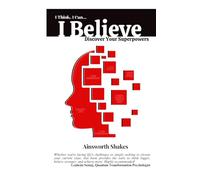 I Think, I Can...I Believe: Discover Your Superpowers