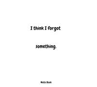 I think I forgot something (white)