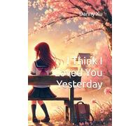 I Think I Loved You Yesterday