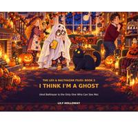 I Think I’m a Ghost: And Balthazar Is the Only One Who Can See Me