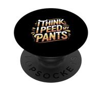 I Think I Peed My Pants Bladder Control Bathroom Joke - PopSockets PopGrip Adesivo
