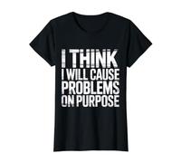 I Think I Will Cause Problems On Purpose Chaos Vibe - Maglietta con Stampa Grafica Economica, Donna, Nero, M