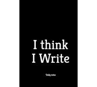 I think I Write: daily notes