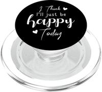 I Think I'Ll be Happy Today Positive Thinking Thought Mood PopSockets PopGrip per MagSafe
